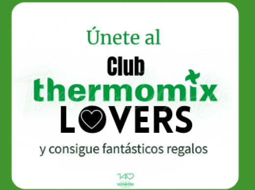 Club thermomix® Lovers. Descubre cómo conseguir regalos con Thermomix® desde 100€